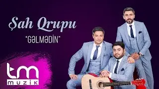 Şah Qrupu - Gəlmədin | Azeri Music [OFFICIAL]
