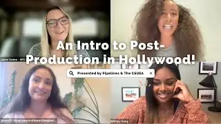 An Intro To Post Production in Hollywood | Presented By Pipelines & The CSUEA