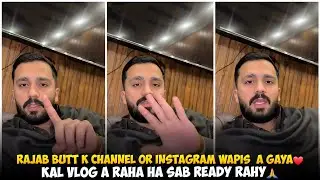 Rajab Butt K Channel Or Instagram Wapis  A Gaya | Kal Vlog A raha ha Sab Ready Rahy | Rajab Family's