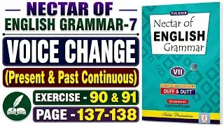 Exercise 90-91|Present & Past Continuous|Page 137-138|Voice Change|Nectar of English Grammar Class 7