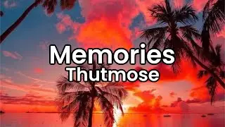 Memories- Thutmose | Lyrics