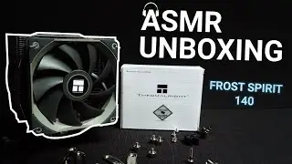 [ASMR Unboxing] Thermalright Frost Spirit 140 - 