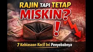 “RAJIN TAPI TETAP MISKIN?”7 Kebiasaan Ini MUNGKIN Penyebabnya