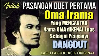 Pasangan Duet Pertama OMA IRAMA dalam Lagu Dangdut dan Lagu2nya
