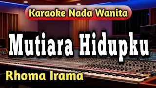 MUTIARA HIDUPKU - Karaoke Nada Wanita [ RHOMA IRAMA ]