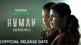 Human Season 2 Official Release Date | Human Web Series Season 2 Release | Hotstar Human Season 2