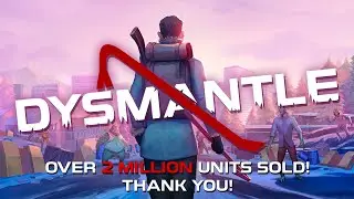 DYSMANTLE Has Sold 2 Million Units!