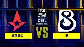 Astralis vs. B8 - IEM Cologne 2025 Stage 1 - Upper bracket