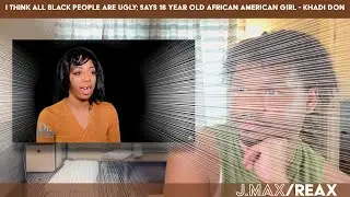 (Parody) I think all black people are ugly; says 16 year old black girl - Khadi Don | REACTION