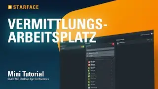 Vermittlungsarbeitsplatz - STARFACE Windows App &ndash; Tutorial