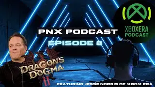 PNX PODCAST | EPISODE 8 | with special guest Jesse Norris of Xbox Era