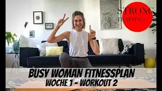 STRONG BUSY WOMAN Fitness Programm Woche 1 Workout 2