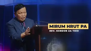 Mirum Hrut Pa || Rev. Gordon Za Thio