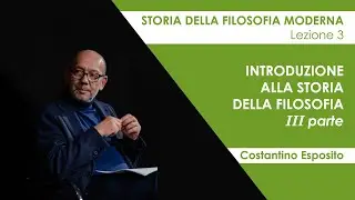 Lezione 3 - Introduzione alla storia della filosofia (terza parte)