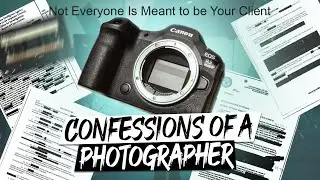Confessions of a Photographer: Ep 7 - Not Everyone is Meant to be Your Client