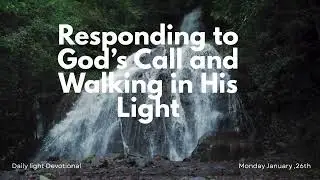 RESPONDING TO GOD'S CALL AND WALKING IN HIS LIGHT
