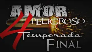 Capitulo 4 AMOR PELIGROSO LA SERIE