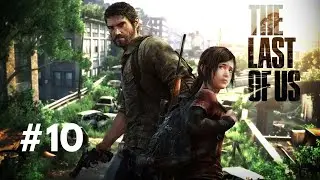 THE LAST OF US 1 Gameplay Walkthrough Part 10 (FULL GAME)