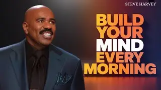 BUILD YOUR MIND Every Morning &ndash; This Habit Will Change Your Life | Steve Harvey Motivation
