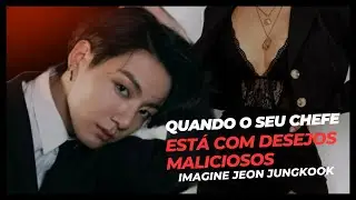 Quando o seu chefe está com desejos maliciosos | Imagine Jeon Jungkook