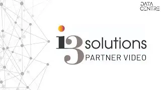 Partner Video: i3 Solutions | Data Centre