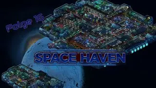 👩‍🚀🚀 Space Haven - Folge 16: Nur wer arbeitet, bekommt Reichtum!🧑‍🏭