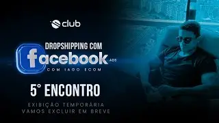 🔴 Segredos do traf&eacute;go para dropshipping com Facebook ADS, Iago Ecom - Astron Club #5