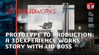 От прототипа до производства: история работы 3DEXPERIENCE с LID Boss &mdash; SOLIDWORKS Live