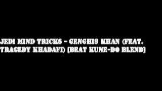 Jedi Mind Tricks - Genghis Khan (feat. Tragedy Khadafi) [Beat Kune-Do Blend]
