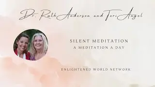 Silent Meditation with Teri Angel and Dr. Ruth Anderson, A Meditation a Day