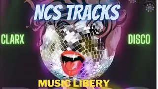 NCS TRACKS - Clarx Disco NCSTRACKS