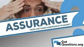 How can I have assurance of my salvation?