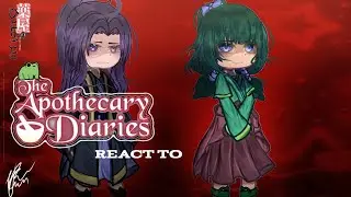 ~•❥THE APOTHECARY DIARIES❥•~ react to......
