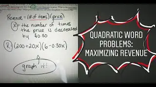 Solving Quadratic Word Problems Part 1 (Maximizing Revenue)