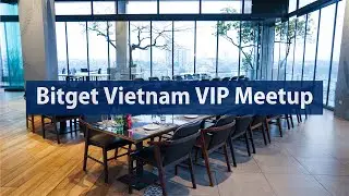 Bitget VIP Meetup in Vietnam | Discover #Bitget Events