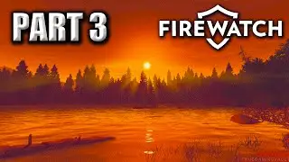 Firewatch Gameplay Walkthrough PART 3 - [1080p HD] - No Commentary [Firewatch PC Ultra settings]