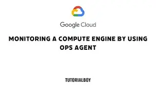 Monitoring a Compute Engine by using Ops Agent || 