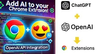 Create a Chrome Extension with ChatGPT | Part 2: Adding OpenAI API