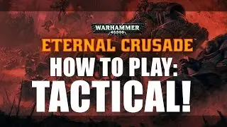 WH40K: Eternal Crusade ► How to Play: TACTICAL!