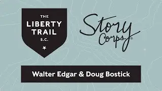 Liberty Trail StoryCorps Stories: Walter Edgar & Doug Bostick