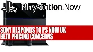 Playstation Now | Sony Responds To PS Now UK Beta Pricing Concerns