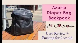 Azaria Diaper Bag honest user review and packing for a 2 yr old