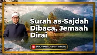 “Surah as-Sajdah Dibaca, Jemaah Dirai” - Dato' Dr. Badli Shah Alauddin