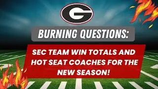 SEC Team Win Totals & Hot Seat Coaches Exposed | Georgia Bulldogs 2023 Football Schedule Review
