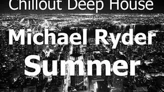 Chillout Deep House Mychael Ryder   Summer