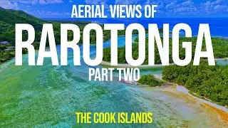 Aerial View of Rarotonga, Cook Islands PART TWO in Stunning 4K 🏝️🌊