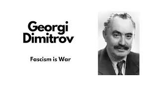 Georgi Dimitrov - Fascism is War, 1936
