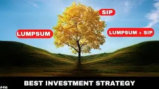 Investment strategy I SIP VS LUMPSUM VS LUMPSUM+SIP