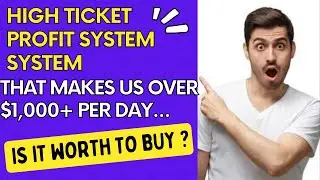 High Ticket Profit system Review |Earning $1000 Per Day | It's Real or Scam