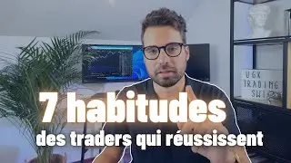 7 Habitudes des Traders qui Réussissent 💸